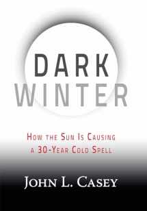 9781630060350-1630060356-Dark Winter: How the Sun Is Causing a 30-Year Cold Spell