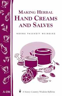 9781580173032-1580173039-Making Herbal Hand Creams and Salves: Storey's Country Wisdom Bulletin A-256 (Storey Country Wisdom Bulletin)