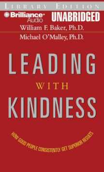 9781423364665-142336466X-Leading with Kindness: How Good People Consistently Get Superior Results