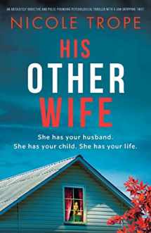 9781803143453-1803143452-His Other Wife: An absolutely addictive and pulse-pounding psychological thriller with a jaw-dropping twist