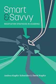 9780999306109-0999306103-Smart & Savvy: Negotiation Strategies in Academia