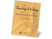 9780971316270-0971316279-Teaching Writing: Strategies for Improving Literacy Across the Curriculum