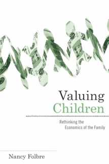 9780674047273-0674047273-Valuing Children: Rethinking the Economics of the Family (The Family and Public Policy)