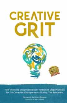 9781778002014-1778002013-Creative Grit: How Thinking Unconventionally Unlocked Opportunities For 10 Canadian Entrepreneurs During The Pandemic