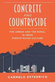 9780822965398-0822965399-Concrete and Countryside: The Urban and the Rural in 1950s Puerto Rican Culture (Pitt Illuminations)