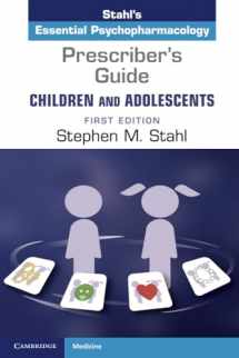 9781108446563-1108446566-Prescriber's Guide – Children and Adolescents: Volume 1: Stahl's Essential Psychopharmacology