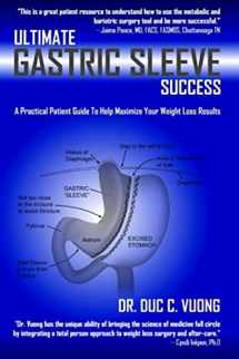 9780615830445-0615830447-Ultimate Gastric Sleeve Success: A Practical Patient Guide To Help Maximize Your Weight Loss Results