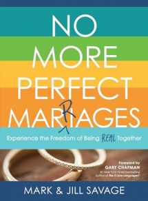 9780802414939-0802414931-No More Perfect Marriages: Experience the Freedom of Being Real Together