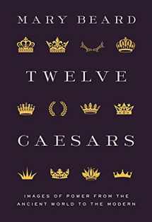 9780691222363-0691222363-Twelve Caesars: Images of Power from the Ancient World to the Modern (The A. W. Mellon Lectures in the Fine Arts, 60)