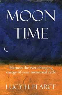 9781910559062-1910559067-Moon Time: Harness the ever-changing energy of your menstrual cycle