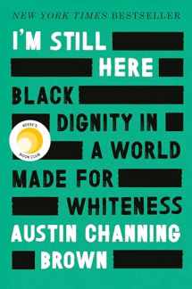 9781524760854-1524760854-I'm Still Here: Black Dignity in a World Made for Whiteness