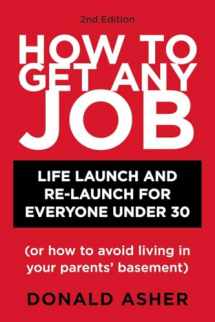 9781580089470-158008947X-How to Get Any Job: Life Launch and Re-Launch for Everyone Under 30 (or How to Avoid Living in Your Parents' Basement), 2nd Edition