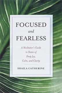 9780861715602-0861715608-Focused and Fearless: A Meditator's Guide to States of Deep Joy, Calm, and Clarity