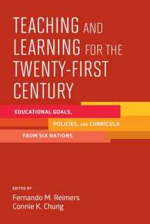 9781612509228-1612509223-Teaching and Learning for the Twenty-First Century: Educational Goals, Policies, and Curricula from Six Nations
