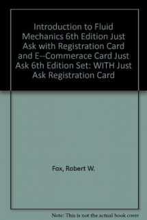 9780471775874-0471775878-Introduction to Fluid Mechanics 6th Edition Just Ask with Registration Card and E--Commerace Card Just Ask 6th Edition Set