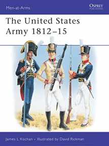 9781841760513-184176051X-The United States Army : 1812-1815 (Men-At-Arms Series, 345)