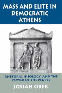9780691028644-0691028648-Mass and Elite in Democratic Athens: Rhetoric, Ideology, and the Power of the People