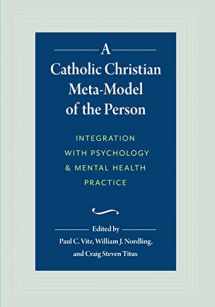 9781733123518-1733123512-A Catholic Christian Meta-Model of the Person: Integration with Psychology and Mental Health Practice