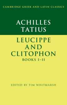 9781316640593-1316640590-Achilles Tatius: Leucippe and Clitophon Books I–II (Cambridge Greek and Latin Classics)