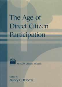 9780765615138-0765615134-The Age of Direct Citizen Participation (ASPA Classics (Paperback))