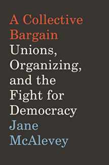 9780062908599-0062908596-A Collective Bargain: Unions, Organizing, and the Fight for Democracy