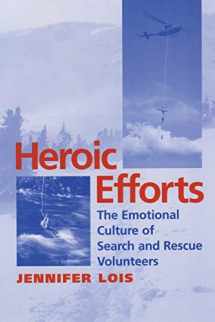 9780814751848-0814751849-Heroic Efforts: The Emotional Culture of Search and Rescue Volunteers
