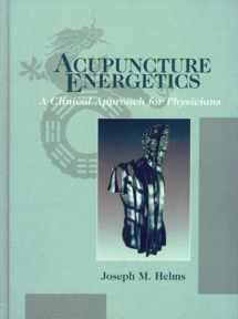 9781572507067-1572507063-Acupuncture Energetics: A Clinical Approach for Physicians