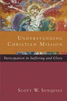 9780801098413-0801098416-Understanding Christian Mission: Participation in Suffering and Glory