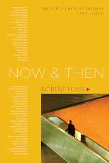 9781582434360-1582434360-Now and Then: The Poet's Choice Columns, 1997-2000