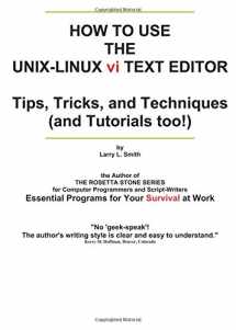 9781419648342-1419648349-How To Use the UNIX-LINUX vi Text Editor: Tips, Tricks, and Techniques (And Tutorials Too!)