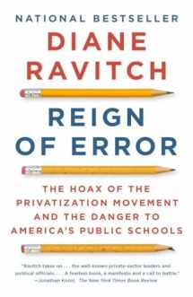 9780345806352-0345806352-Reign of Error: The Hoax of the Privatization Movement and the Danger to America's Public Schools