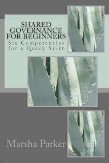 9781530422838-1530422833-Shared Governance for Beginners: Six Competencies for a Quick Start (The Shared Governance Practitioner Series)