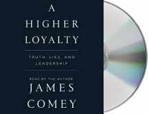 9781427298294-1427298297-A Higher Loyalty: Truth, Lies, and Leadership