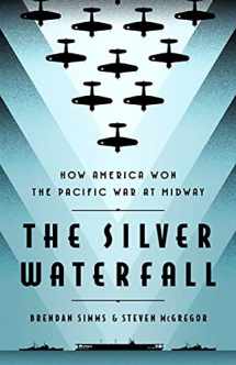 9781541701373-1541701372-The Silver Waterfall: How America Won the War in the Pacific at Midway