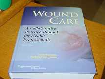 9781608317158-1608317153-Wound Care: A Collaborative Practice Manual for Health Professionals (Sussman, Wound Care)