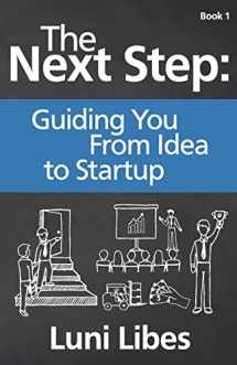 9780998094700-0998094706-The Next Step: Guiding You From Idea to Startup