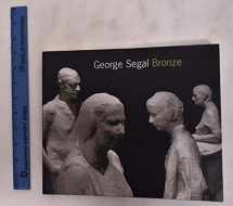 9780971384484-0971384487-George Segal: Bronze