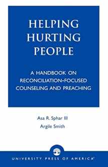 9780761824770-0761824774-Helping Hurting People: A Handbook on Reconciliation-Focused Counseling and Preaching