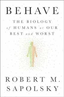 9781594205071-1594205078-Behave: The Biology of Humans at Our Best and Worst