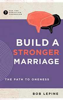9781645073079-1645073076-Build a Stronger Marriage: The Path to Oneness (Ask the Christian Counselor)