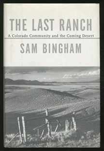 9780679422839-0679422838-The Last Ranch: A Colorado Community and the Coming Desert