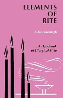 9780814660546-0814660541-Elements of Rite: A Handbook of Liturgical Style