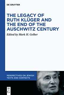 9783110629699-3110629690-The Legacy of Ruth Klüger and the End of the Auschwitz Century (Perspectives on Jewish Texts and Contexts, 20)