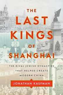 9780735224414-0735224412-The Last Kings of Shanghai: The Rival Jewish Dynasties That Helped Create Modern China