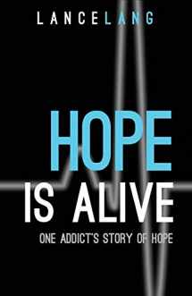 9780988209619-0988209616-Hope is Alive: One Addict's Story of Hope