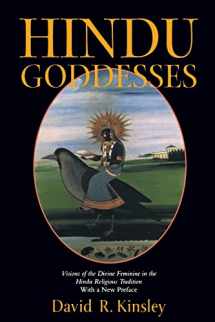 9780520063396-0520063392-Hindu Goddesses: Visions of the Divine Feminine in the Hindu Religious Tradition (Volume 12) (Hermeneutics: Studies in the History of Religions)