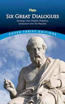 9780486454658-0486454657-Six Great Dialogues: Apology, Crito, Phaedo, Phaedrus, Symposium, The Republic (Dover Thrift Editions: Philosophy)