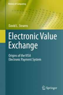 9781849961387-1849961387-Electronic Value Exchange: Origins of the VISA Electronic Payment System (History of Computing)