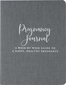 9781441332752-1441332758-Pregnancy Journal: A Week-By-Week Guide to a Happy, Healthy Pregnancy (Deluxe, Cloth-bound 3rd edition)