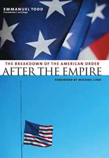 9780231131025-023113102X-After the Empire: The Breakdown of the American Order (European Perspectives: A Series in Social Thought and Cultural Criticism)